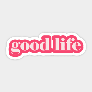 Good life Sticker